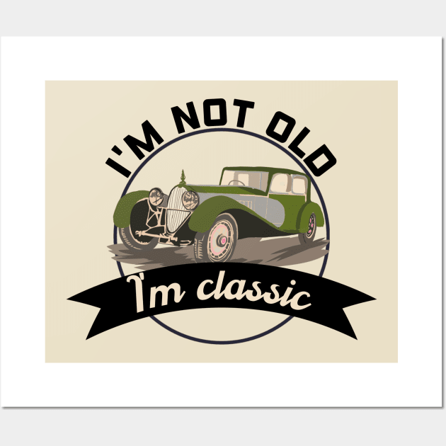 I'm not old I'm classic Wall Art by afmr.2007@gmail.com